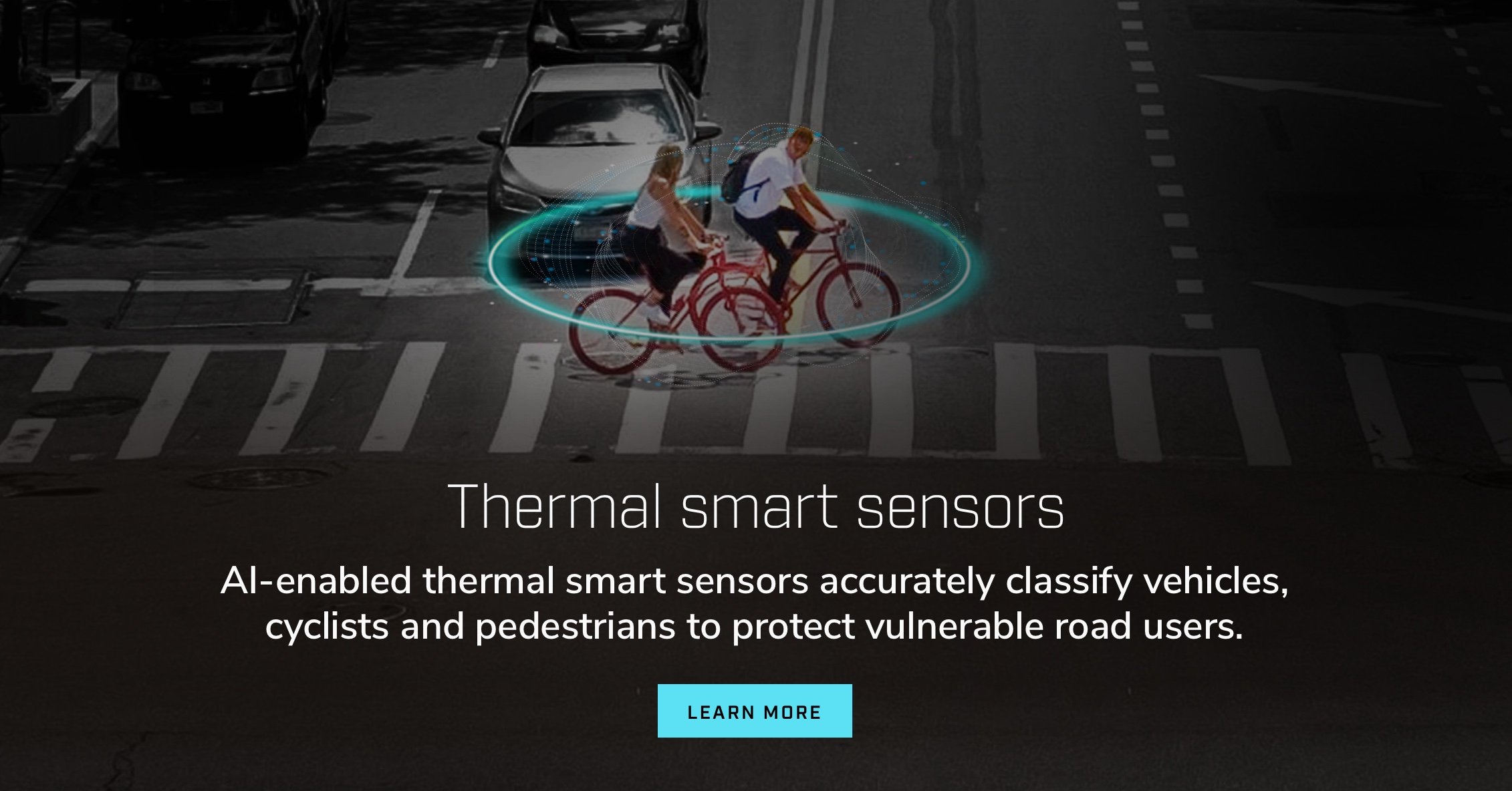 Sensores térmicos inteligentes. Los sensores térmicos inteligentes habilitados con IA clasifican con precisión vehículos, ciclistas y peatones para proteger a los usuarios vulnerables de las carreteras.